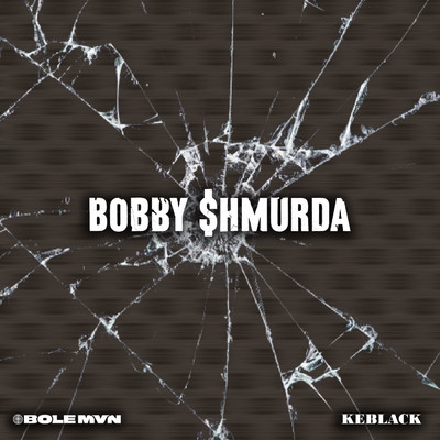 Bobby Shmurda (Explicit)/Bolemvn／KeBlack