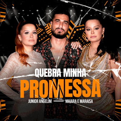 Quebra Minha Promessa (Ao Vivo)/Junior Angelim／Maiara & Maraisa／Workshow