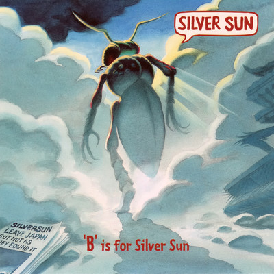 ‘B' Is For Silver Sun/シルヴァー・サン