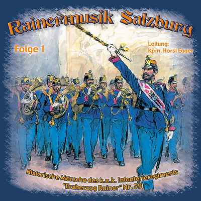 Historische Marsche Des Infanterieregiments ”Erzherzog Rainer” Nr. 59 - Folge 1/Rainermusik Salzburg