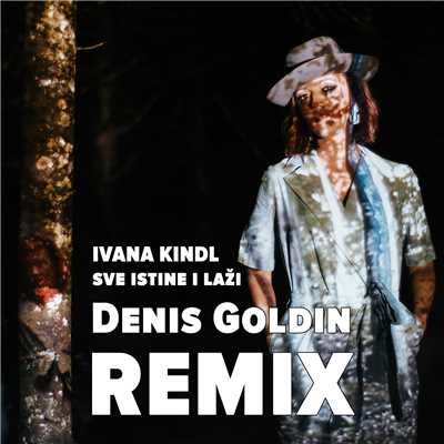 Sve Istine I Lazi (Denis Goldin Remix)/Ivana Kindl