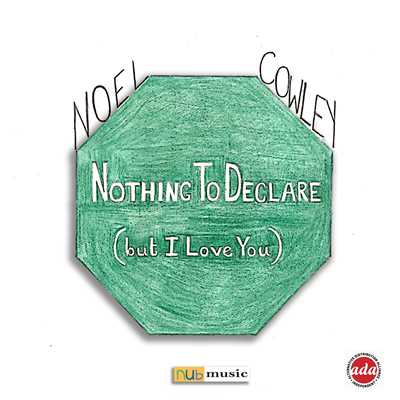 アルバム/Nothing To Declare (But I Love You)/Noel Cowley