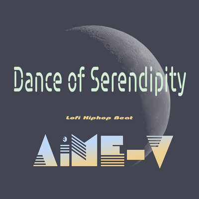 Dance of Serendipity (Lofi Hiphop Beat)/AiME-V