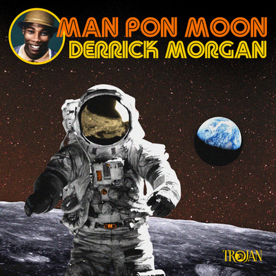 Man Pon Moon/Derrick Morgan