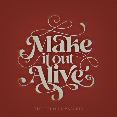 シングル/Make It Out Alive/The Redhill Valleys