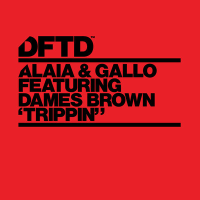 Trippin' (feat. Dames Brown) [Extended Mixes]/Alaia & Gallo