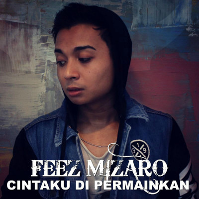 Cintaku Di Permainkan/Feez Mizaro