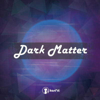 Dark Matter(Vocal Mix)/kari*n with P'ce