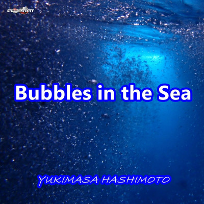 Bubbles in the Sea/橋本 行正