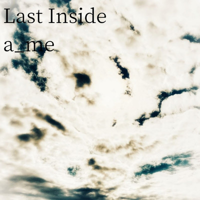 アルバム/Last Inside/a_me