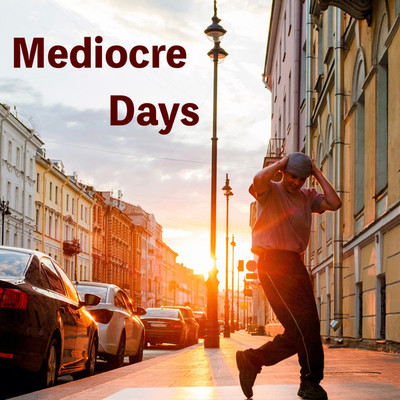 Mediocre Days/Real earth