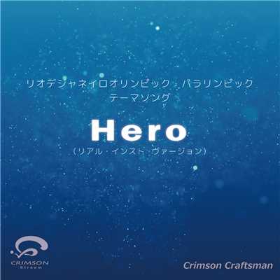 Hero リオデジャネイロオリンピック・パラリンピック放送テーマソング(リアル・インスト・ヴァージョン)/Crimson Craftsman