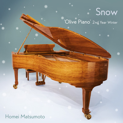 アルバム/Snow -'Olive Piano' 2nd Year Winter/Homei Matsumoto