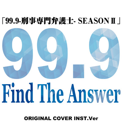 Find The Answer 「99.9-刑事専門弁護士- SEASONII」 ORIGINAL COVER INST Ver./NIYARI計画