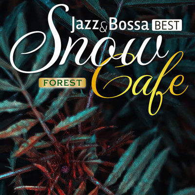 Snow Forest Cafe - Jazz & Bossa BEST-/COFFEE MUSIC MODE
