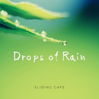 Drops of Rain - 雨の雫/Sliding Cafe