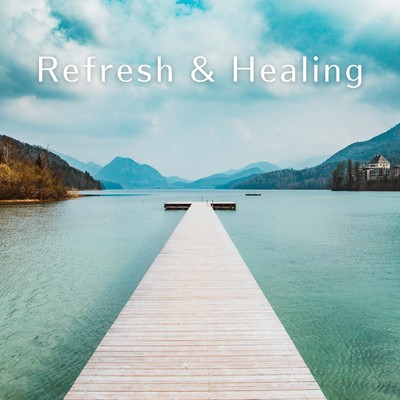 アルバム/Refresh & Healing/Relaxing Piano Crew