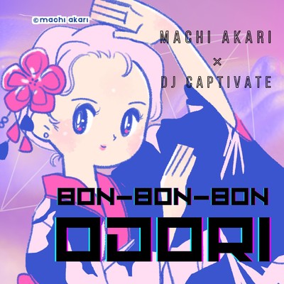 Bon-Bon-Bon Odori/町あかり × DJ Captivate