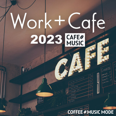 アルバム/Work and Cafe 2023/COFFEE MUSIC MODE