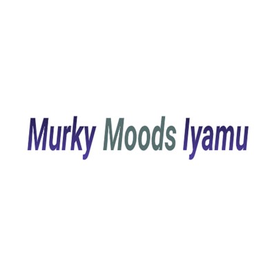 Murky Moods Iyamu