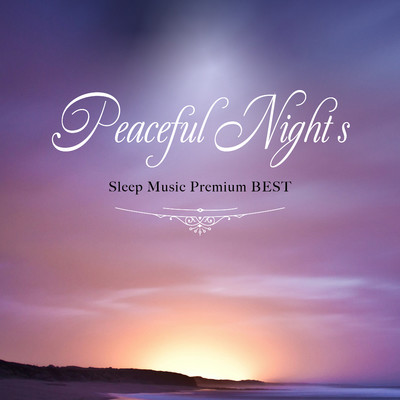 アルバム/Peaceful Night's Sleep Music Premium BEST/Healing Energy