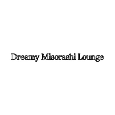 Kisaragi's Deception/Dreamy Misorashi Lounge