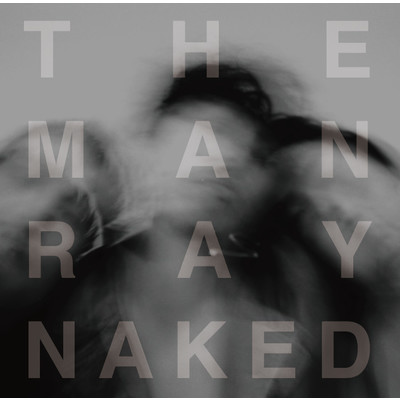 アルバム/Naked/The ManRay