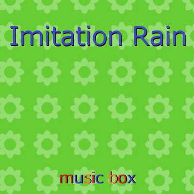 Imitation Rain (オルゴール)/オルゴールサウンド J-POP