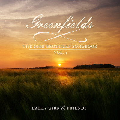 Greenfields: The Gibb Brothers' Songbook (Vol. 1)/バリー・ギブ