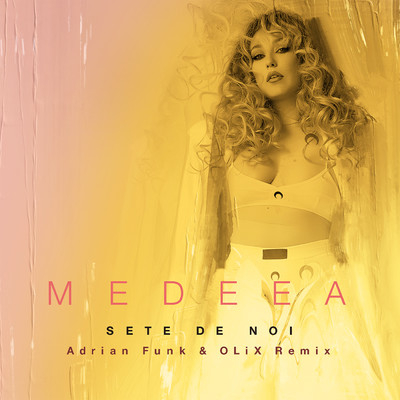 Sete de noi (Adrian Funk x OLiX Remix)/Medeea