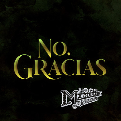 シングル/No, Gracias/La Maquinaria Nortena