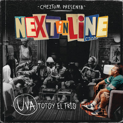 NEXT IN LINE: UVA (Explicit)/Cheztom／Totoy El Frio