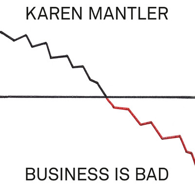 Business Is Bad/カレン・マントラー