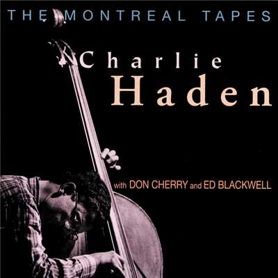 The Montreal Tapes (Live)/チャーリー・ヘイデン／ドン・チェリ-／エド・ブラックウェル
