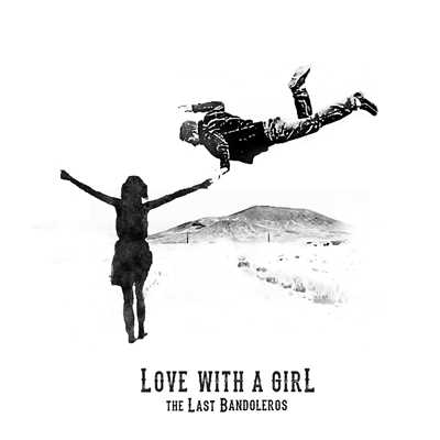Love With a Girl/The Last Bandoleros