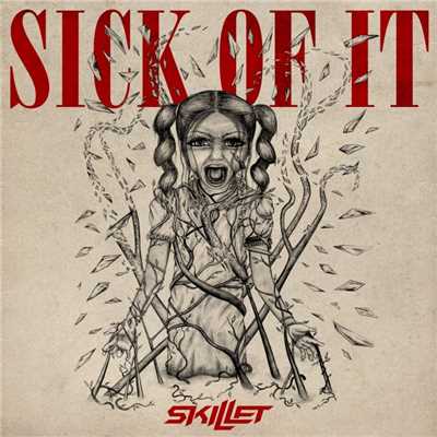 Sick of It/スキレット