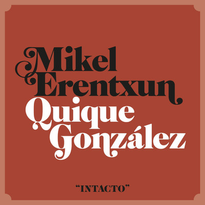Intacto (feat. Quique Gonzalez)/Mikel Erentxun