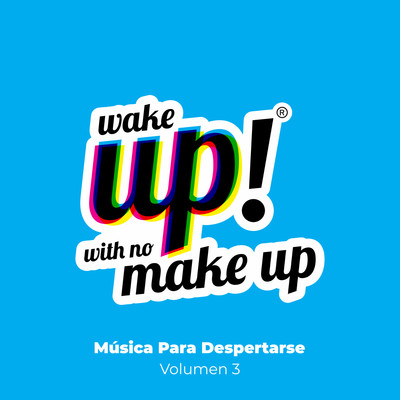 Wake Up！ With No Make Up: Musica Para Despertarse, Vol. 3/Various Artists