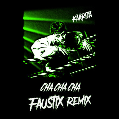 シングル/Cha Cha Cha (Faustix Remix)/Kaarija