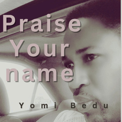 シングル/Praise Your Name/Yomi bedu