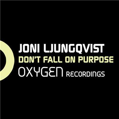 Don't Fall On Purpose/Joni Ljungqvist