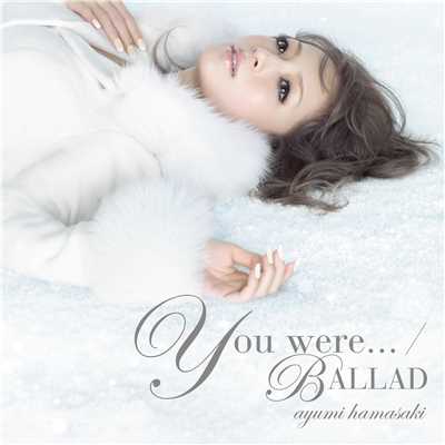 アルバム/You were... ／ BALLAD/浜崎あゆみ
