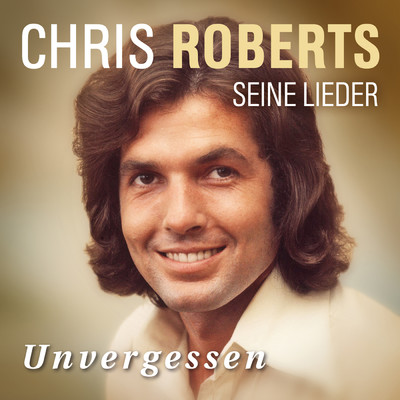 Unvergessen - Das Beste/Chris Roberts