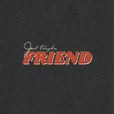 シングル/Friend/Joel Vaughn