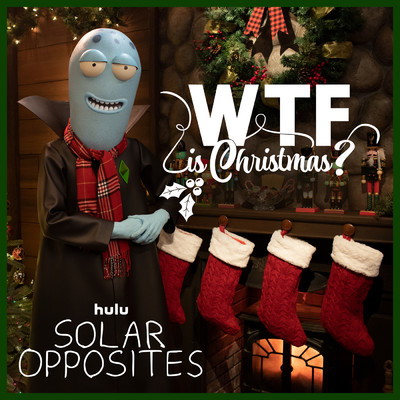 WTF Is Christmas？ (Explicit) (featuring Darren Criss／From ”Solar Opposites”)/Solar Opposites