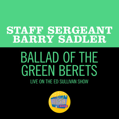 Ballad Of The Green Berets (Live On The Ed Sullivan Show, January 30, 1966)/Staff Sergeant Barry Sadler