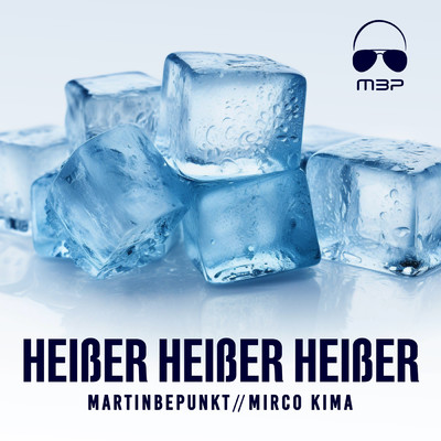 Heisser Heisser Heisser/MartinBepunkt／Mirco Kima