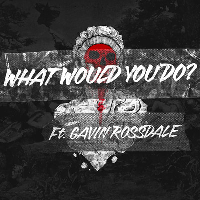 What Would You Do？ (featuring Gavin Rossdale)/シーザー