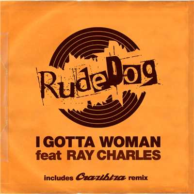 I Gotta Woman (featuring Ray Charles)/Rudedog
