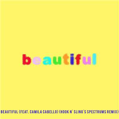 Beautiful (feat. Camila Cabello) [Bazzi vs. Hook N' Sling's Spectrums Remix]/Bazzi vs.